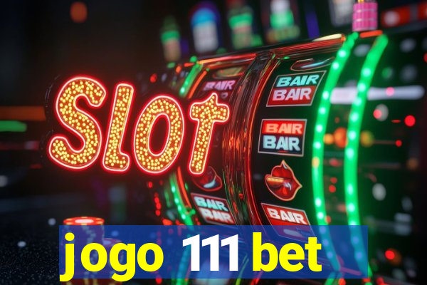 jogo 111 bet